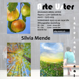Silvia Mende: Arte Uster, Zeughaus Areal Uster (Gebäude K2), 4. bis 13. Juli 2025, Vernissage 3. Juli, 19.30 Uhr – silvia-mende.ch